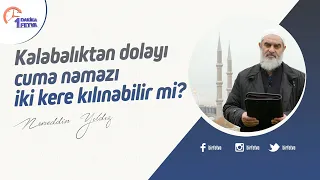 Kalabalıktan dolayı cuma namazı iki kere kılınabilir mi?
