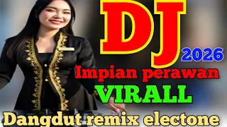 impian perawan disco remix dangdut electone terlaris dj musik terbaru paling asik sumpah viral 2026