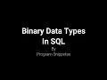 Binary Data Types IN MS SQL Server
