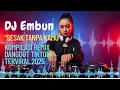Download Lagu DJ EMBUN NGOK NGOK-SESAK TANPA KAMU ( RINDU HATIKU ) | Dangdut Remix TikTok Terviral 2025 FULL BASS!