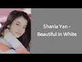 SHANIA YAN - BEAUTIFUL IN WHITE (COVER) Lyrics