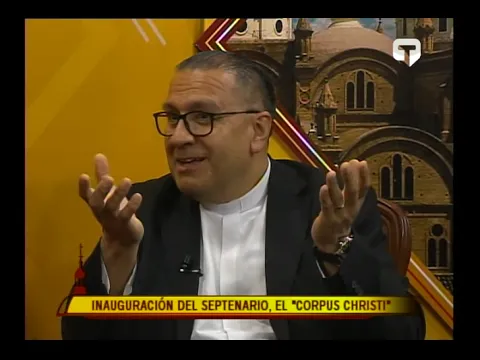 Cuenca Desde Adentro: Inauguración del septenario, El Corpus Christi