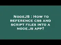 NodeJS How to reference css and script files into a node js app