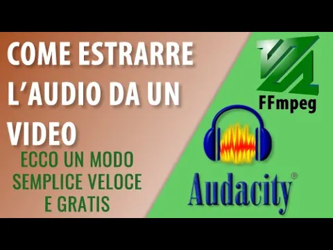 Download MP3 Come estrarre audio da un video in modo rapido veloce e gratuito - Audacity e FFmpeg