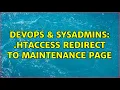 DevOps SysAdmins htaccess redirect to maintenance page 3 Solutions