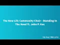 The New Life Community Choir  - Standing In The Need ft. John P. Kee (Lyrics)