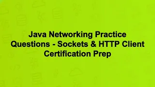 Java Networking Practice Questions - Sockets HTTP Client Certification Prep