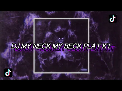 Download MP3 DJ MY NECK MY BECK KING PLAT KT VIRAL TIKTOK ‼️