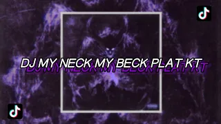 Download DJ MY NECK MY BECK KING PLAT KT VIRAL TIKTOK ‼️ MP3