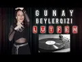 Gunay Beylerqizi -Lutfen