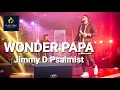 Download Lagu WONDER PAPA | JIMMY D PSALMIST (LIVE)