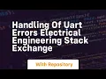 handling of uart errors electrical engineering stack exchange