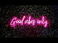 Good Vibes Only Neon Sign 2 Hours Relaxing Aesthetic Ambience Screensaver 4K