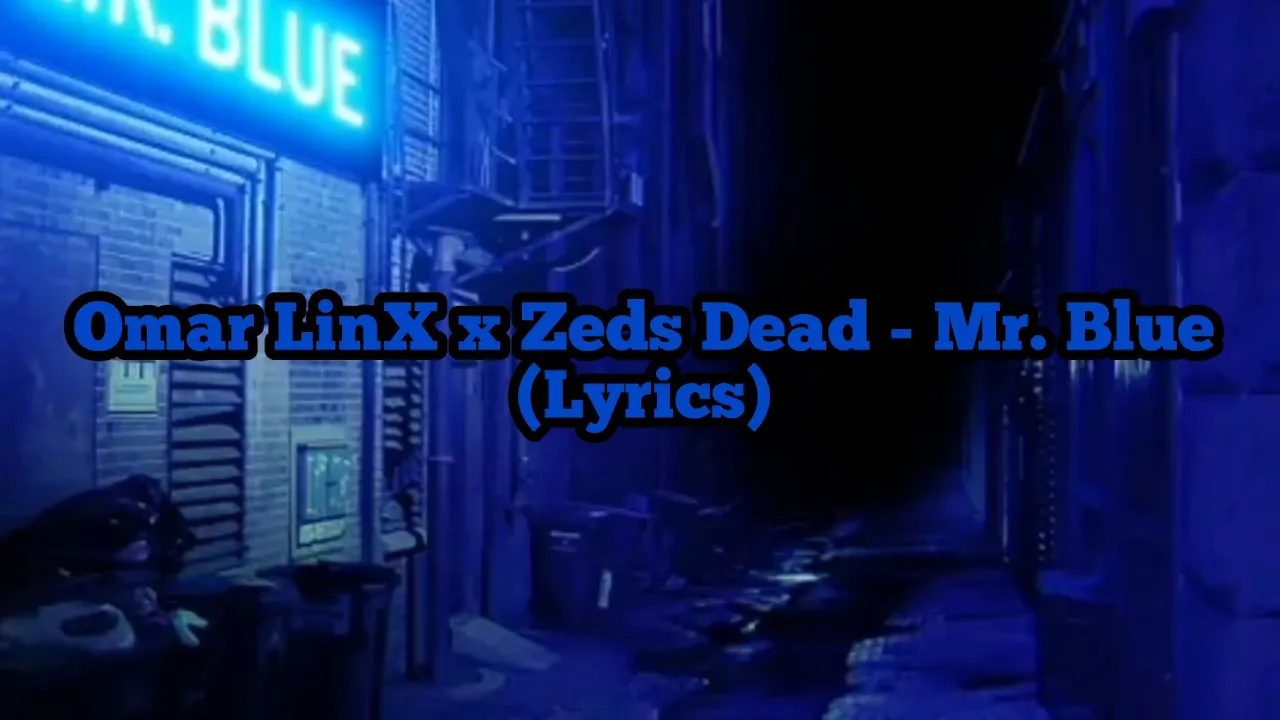 Omar LinX x Zeds Dead - Mr. Blue - Lyrics #lyrics #music Omar LinX x Zeds Dead - Mr. Blue - Lyrics #lyrics #music