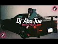 Download Lagu Dj Abg Tua ( Slowed + Reverd )🎧