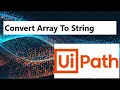 Array To String using UiPath