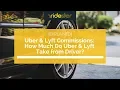How Much in Commissions Will Uber and Lyft Take From You as a Driver