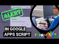 Google Apps Script Alert - Deep Dive