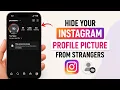 How to Hide Your Instagram Profile Picture From Strangers