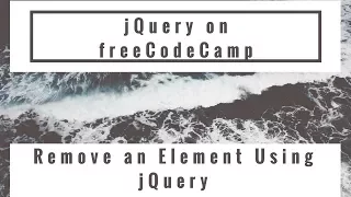 Remove an Element Using jQuery jQuery in freeCodeCamp
