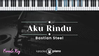 Download Aku Rindu - Bastian Steel (KARAOKE PIANO - FEMALE KEY) MP3