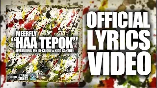 MeerFly - "HAA TEPOK" (Ft. MK | K-Clique & Kidd Santhe) [OFFICIAL LYRICS VIDEO]
