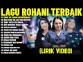 Lagu Lagu Rohani Putri Siagian \u0026 Sari Simorangkir \u0026 Mitha Tahalatu Terbaik (Lirik Video) Menyentuh Hati