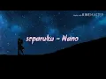 Download Lagu Lirik lagu - Nano - separuku