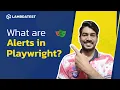 What are Alerts in Playwright TestMu AI