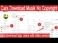 Cara Download Lagu untuk Edit Video Youtube