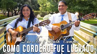 DÚO NOE & RUTH CAMPOS: Como Cordero Fue Llevado (Video Oficial)