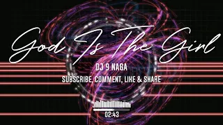 Download Breakbeat DJ God Is The Girl 2021 - DJ 9 Naga (Full Bass) MP3