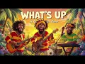 What’s Up (Hey Hey Hey) – Reggae Cover | 4 Non Blondes Reimagined (Chill Island Vibes)