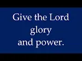 Psalm96 | Give the Lord glory and power.