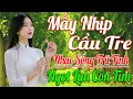 Download Lagu MẤY NHỊP CẦU TRE ➤ LK Nhạc Sống Thôn Quê Hay Nhất NGỌT NGÀO SAY ĐẮM NGHE THẤM ĐƯỢM TÌNH QUÊ