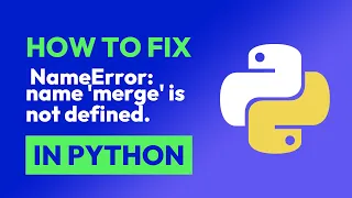 How to fix NameError name merge is not defined in Python