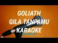 Download Lagu GOLIATH - GILA TANPAMU | KARAOKE
