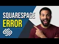 Fix Squarespace Error Step By Step Guide
