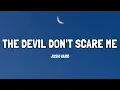 Josh Ward - The Devil Don't Scare Me (Lyrics)