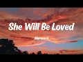 She Will Be Loved - Maroon 5 (Lyrics)