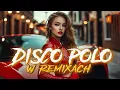 Disco Polo 2025 Remix -- NAJLEPSZE DISCO POLO W REMIXACH  [ Pompa/Vixa Do Auta 🚗]