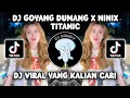 Download Lagu DJ GOYANG DUMANG X NINIX TITANIC MASHUP SOUND VIRAL FYP TIKTOK TERBARU 2024!