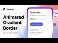 Framer Tutorial - Create Animated Gradient Borders 3 Different Animation Styles