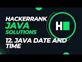 Day - 12 Java Date and TIme Hackerrank Java Solutions Hindi