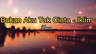 Download Bukan Aku Tak Cinta - Iklim | Cover Elma | lirik video | slow rock MP3