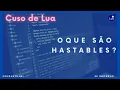 Curso de Lua Basico Aula 02 - Hash Tables em Lua como funcionam e como usar