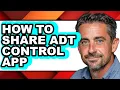 How to Share Adt Control App full Guide
