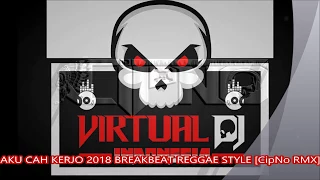 Download AKU CAH KERJO BREAKBEAT REGGAE STYLE 2018  CipNo RMX MP3