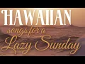 Hawaiian Songs for a Lazy Sunday 🌴 Island Cafe Vibes & Slack Key Guitar