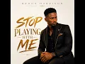 STOP PLAYING WITH ME lll - Broda Harrison